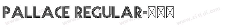 Pallace Regular字体转换 Pallace Regular字体转换